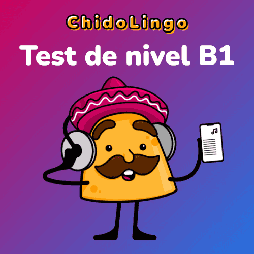 Spanish Test - Level B1 - ChidoLingo Language School